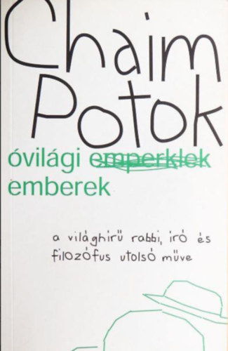 Chaim Potok - vilgi emberek (A vilghr rabbi, r s filozfus utols mve)