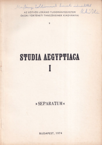 Kertész István - Studia Aegyptiaca I. (Az Eötvös Loránd Tudományegyetem Ókori Történeti Tanszékeinek Kiadványai) DEDIKÁLT!