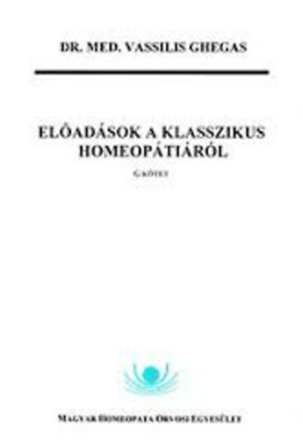 Dr. Med. Vassilis Ghegas - Előadások a klasszikus homeopátiáról "G" kötet