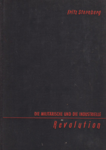 Fritz Sternberg - Die militärische und die industrielle Revolution
