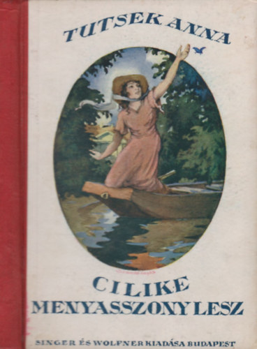 Tutsek Anna - Cilike menyasszony lesz (M�hlbeck K�roly rajzaival)