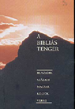 Vasvri Sndor (szerk.) - A biblis tenger-Huszadik szzadi magyar kltk versei