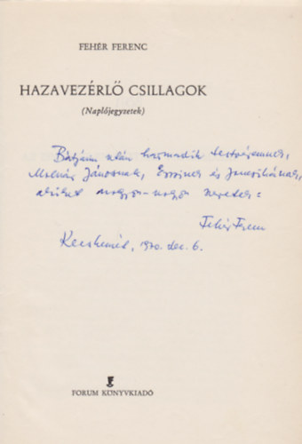 Feh�r Ferenc - Hazavez�rl� csillagok. (Napl�jegyzetek) (Dedik�lt)!