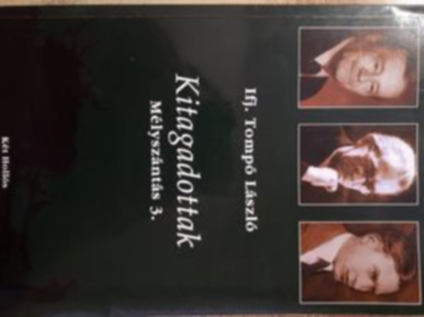 Ifj. Tomp� L�szl� - Kitagadottak - M�lysz�nt�s 3.