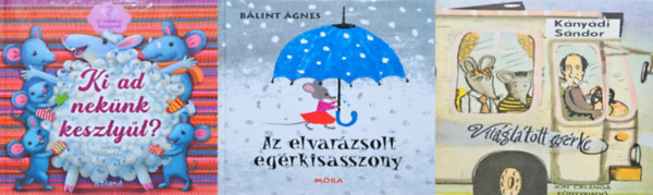 Sviatlana Tatarnikava, Knydi Sndor Blint gnes - 3 db egeres meseknyv: Az elvarzsolt egrkisasszony + Vilgltott egrke + Ki ad neknk kesztyt?