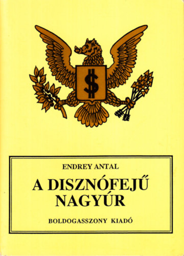 Endrey Antal - A diszn�fej� nagy�r