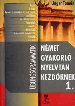 Unger Tam�s - N�met gyakorl� nyelvtan kezd�knek 1.