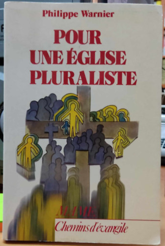 Philippe Warnier - Pour Une Église Pluraliste: Voyage chez les nouveaux chrétiens (Éditions Mame)