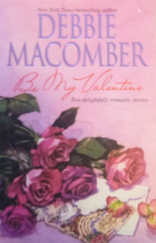 Debbie Macomber - Be my Valentine - Two delightfully romantic stories