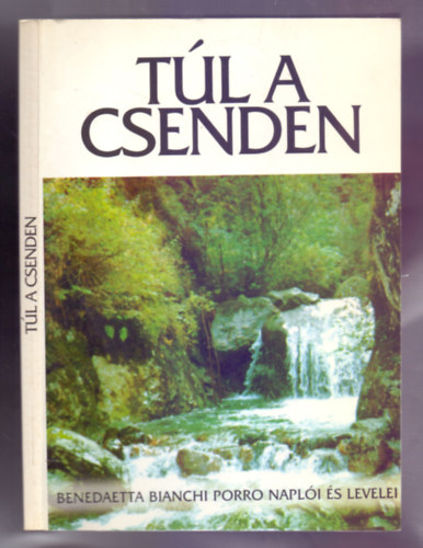 Hegeds Edina Hargitai Emese  Benedaetta Bianchi Porro (ford.) - Tl a csenden - Benedaetta Bianchi Porro napli s levelei