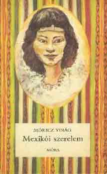 Móricz Virág - Mexikói szerelem