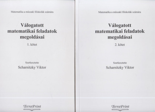 Scharnitzky Viktor  (szerk.) - Vlogatott matematikai feladatok megoldsai  I-II. (Mszaki fiskolk szmra)