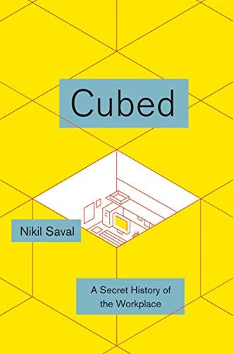 Nikil Saval - Cubed - A secret History of the Workplace (Kocka - A munkahely titkos trtnete) ANGOL NYELVEN