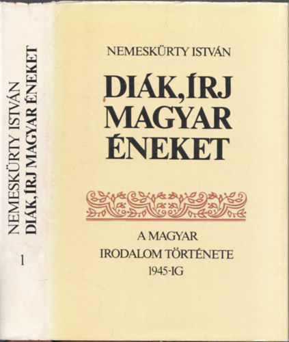 Nemesk�rty Istv�n - Di�k, �rj magyar �neket I. (A magyar irodalom t�rt�nete 1945-ig) (dedik�lt)