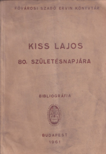 Tbis ron  (szerk.) - Kiss Lajos 80. szletsnapjra - Bibliogrfia