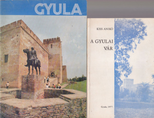 Kiss Anikó - 2 db helytörténeti füzet Gyuláról: A Gyulai Vár + Gyula