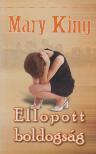 Mary King - Ellopott boldogság