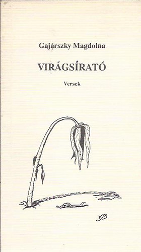 Gaj�rszky Magdolna - Vir�gsirat� (Dedik�lt!)
