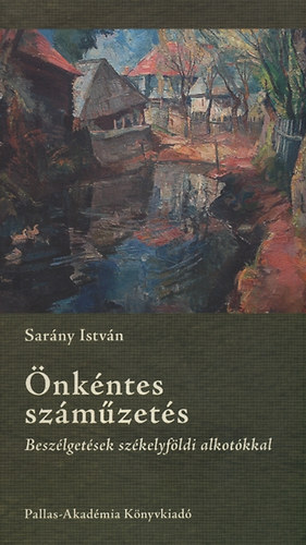 Sarny Istvn - nkntes szmzets - Beszlgetsek szkelyfldi alkotkkal