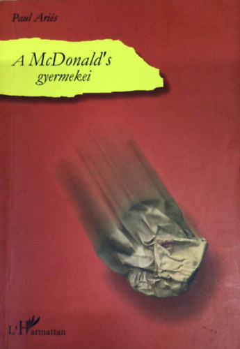 Paul Aris - A McDonald's gyermekei A VILG MCDONALDIZLDSA