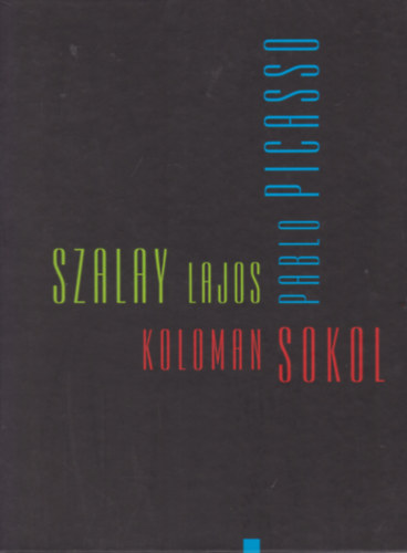 Szalay Lajos - Koloman Sokol - Pablo Picasso (magyar, szlovk, angol nyelv)