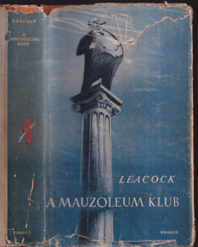 Stephen Leacock Szerb Antal  (ford.) - A Mauzoleum klub (I. kiad�s, Szerb Antal ford.)