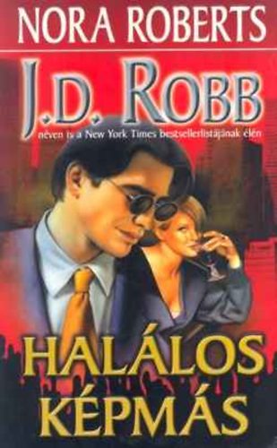 J. D. Robb (Nora Roberts) - Halálos képmás (Portrait in Death) - Halálos-sorozat 16. kötet