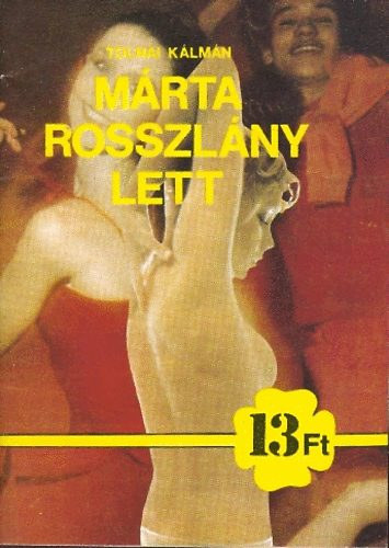 V�gh Oszk�r, Cz�re B�la, Leslie L. Lawrence, M�ty�s Istv�n, Catherine Millet Tolnai K�lm�n - M�rta rosszl�ny lett + Catherine M. szexu�lis �lete ( 2 db k�nyv )