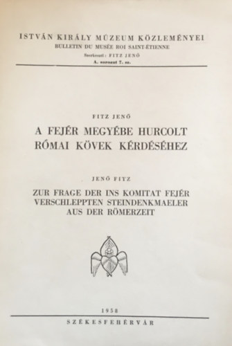 Fitz Jen - A Fejr megybe hurcolt rmai kvek krdshez