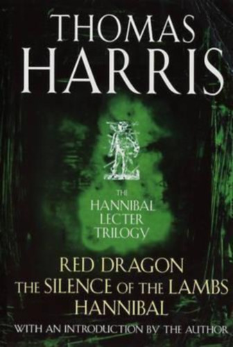 Thomas Harris - The Hannibal Lecter Trilogy ("Red Dragon", "The Silence of the Lambs" and "Hannibal")