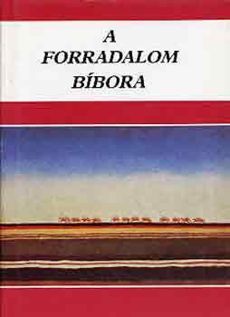 Kormos Istv�n  (Szerk.) - A forradalom b�bora