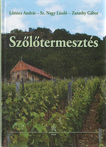 L�rincz Andr�s, Sz.nagy L�szl�, Zanathy G�bor - Sz�l�termeszt�s