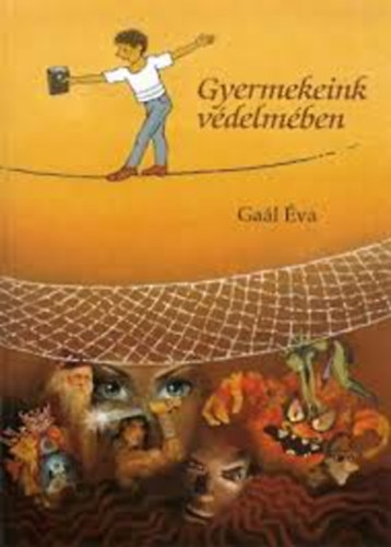 Gaál Éva - Gyermekeink védelmében