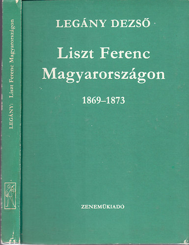 Legny Dezs - Liszt Ferenc Magyarorszgon 1869-1873