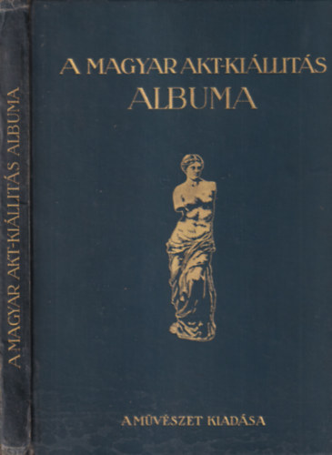 Lyka K�roly; Majovszky P�l; Petrovics Elek - A magyar akt-ki�ll�t�s albuma