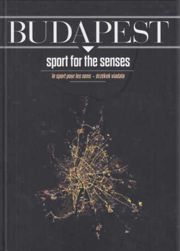Budapest - Sport for the Senses - Le Sport Pour Les Sens - rzkek viadala