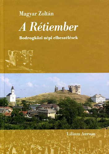 Magyar Zolt�n - A R�tiember - Bodrogk�zi n�pi elbesz�l�sek