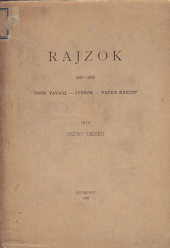 Sz�ry D�nes - Rajzok (1887-1892): �r�k tavasz - Itthon - Pater Kneipp