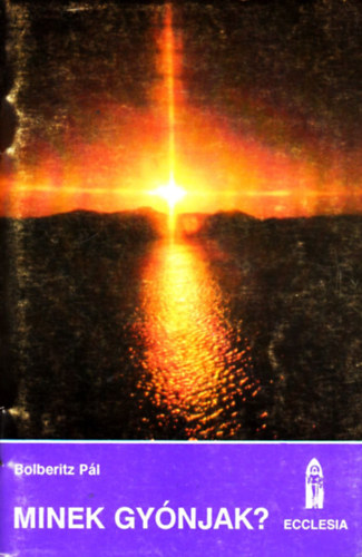 Bolberitz P�l - Minek gy�njak?