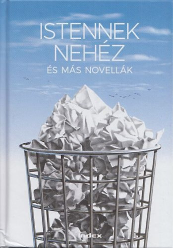 Cserna-Szab� Andr�s, Dragom�n Gy�rgy, Grecs� Kriszti�n, Ha�sz J�nos, H�y J�nos, Kiss L�szl�, Kiss Tibor No�, Krusovszky D�nes, Lackfi J�nos, M�n-V�rhegyi R�ka, M�c Benedek Szabolcs - Istennek neh�z �s m�s novell�k