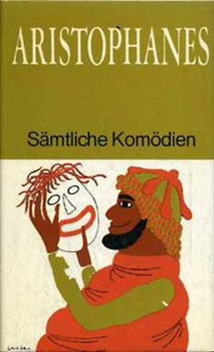 Aristophanes - Samtliche Kom�dien I-II.