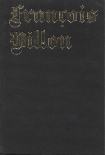 Francois Villon - Francois Villon �sszes versei