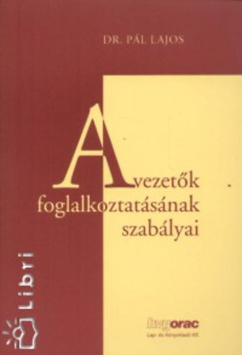 Pál Lajos - A vezetők foglalkoztatásának szabályai