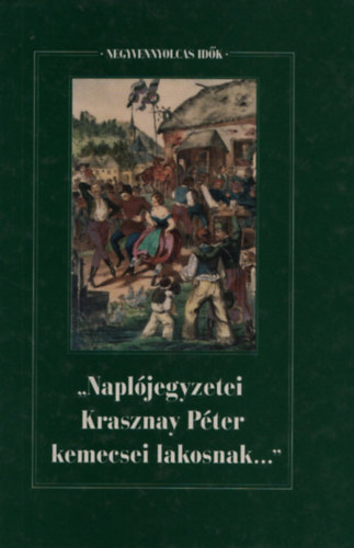 "Napljegyzetei Krasznay Pter kemecsei lakosnak..." (Negyvennyolcas idk I.)