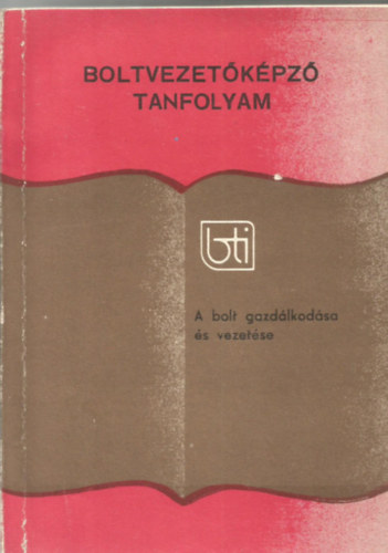 Boltvezet�k�pz� tanfolyam -  A bol gazd�lkod�sa �s vezet�se