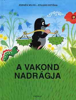 Eduard Petiska; Zdenek Miler - A vakond nadrgja