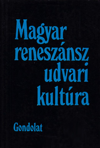R. Vrkonyi gnes  (szerk.) - Magyar renesznsz, udvari kultra
