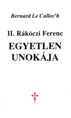 Bernard Le Calloc'h - II. Rkczi Ferenc egyelen unokja