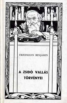 Friedmann Benjmin - A zsid valls trvnyei