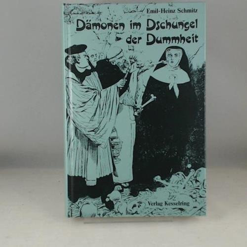 Emil-Heinz Schmitz - Dmonen im Dschungel der Dummheit